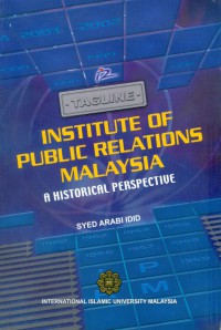 Institute of Public Relations Malaysia: a historical perspective / Syed Arabi Idid