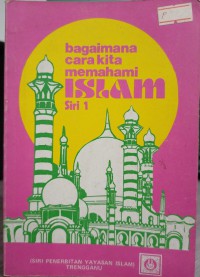 Bagaimana cara kita memahami Islam / Muhammad Al-Ghazali ; terjemahan Ismail bin Mohd. Hassan