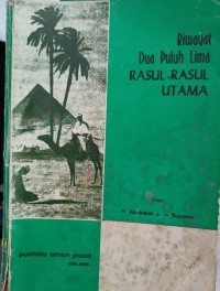 Riwayat dua puluh lima rasul-rasul utama / H. Abubakar J. Supomo