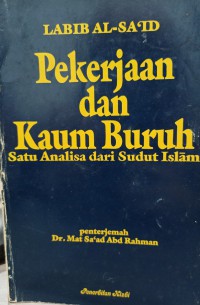 Pekerjaan dan kaum buruh : satu analisa dari sudut Islam / Labib Al-Said