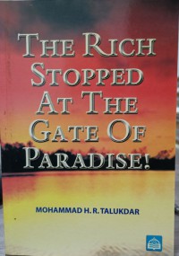 The rich stopped at the gate of paradise! / Mohammad H. R. Talukdar