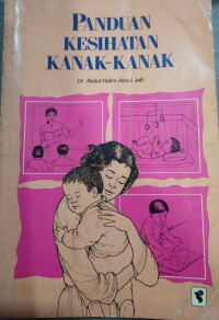 Panduan kesihatan kanak-kanak / Dr. Abdul Halim Abdul Jalil