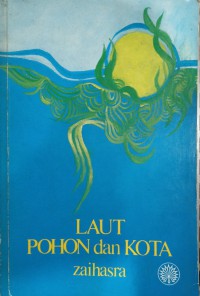 Laut, pohon dan kota / Zaihasra