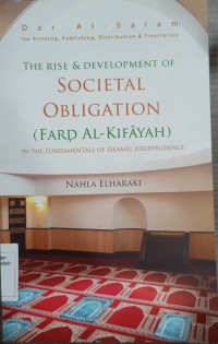 The rise and development of societal obligation (fard al-kifayah) in the fundamentals of Islamic jurisprudence / Nahla El-Haraki