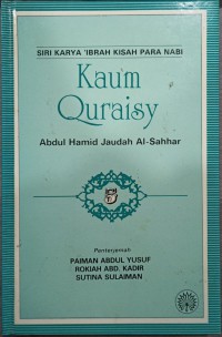 Kaum Quraisy / Abdul Hamid Jaudah al-Sahhar ; penterjemah Paiman Abdul Yusuf, Rokiah Abd. Kadir, Sutina Sulaiman