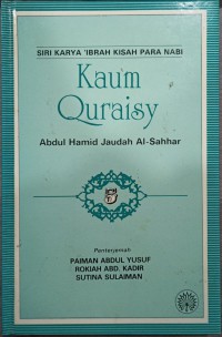 Kaum Quraisy / Abdul Hamid Jaudah al-Sahhar ; penterjemah Paiman Abdul Yusuf, Rokiah Abd. Kadir, Sutina Sulaiman