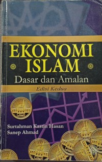 Ekonomi Islam : dasar dan amalan / Surtahman Kastin Hasan