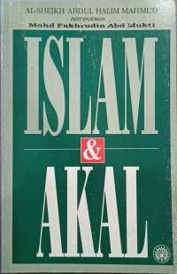 Islam & akal / Al-Sheikh Abdul Halim Mahmud; penterjemah Mohd Fakhrudin Abd Mukti