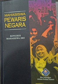 Mahasiswa pewaris negara: Kongres Mahasiswa, 10-12 April 2003 / anjuran bersama Universiti Sains Malaysia, Jabatan Pendidikan Tinggi, BIro Tatanegara Jabatan Perdana Menteri