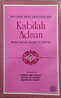 Kabilah Adnan / Abdul Hamid Jaudah al-Sahhar ; penterjemah Safiah Abd. Razak, Sutina Sulaiman, Shamsuri Sharif