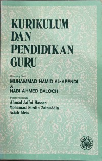 Kurikulum dan pendidikan guru / disunting oleh Muhammad Hamid Al-Afendi & Ahmad Nabi Balocu ; penterjemah Ahmad Jaffni Hassan, Mohamad Nordin Zainuddin,Asiah Idris