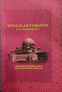 Kenalilah tamadun (Al-hadharah) / oleh Nik Mohd Rosdi Nik Ahmad, Nik Kamaliah bt. Nik Abdullah