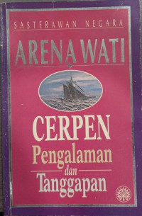 Cerpen : pengalaman dan tanggapan / Arena Wati