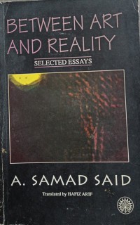 Between art and reality / A. Samad Said; translated by Hafiz Arif