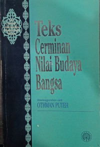 Teks : cerminan nilai budaya bangsa / Othman Puteh