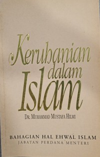 Keruhanian dalam Islam / Muhammad Mustafa Hilmi ; penterjemah Abdul Shukor Hj. Husin, Mudasir Rosder