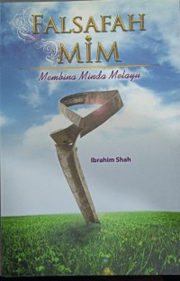 Falsafah MIM : membina minda Melayu / Ibrahim Shah