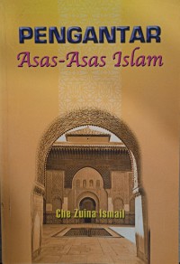 Pengantar asas-asas Islam / Che Zuina Ismail