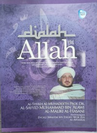 Dialah Allah: tidak ada sesuatu seumpamanya dan Dia Maha Mendengar lagi Maha Melihat / Al-Syeikh Al-Muhaddith Prof. Dr Al-Sayyid Muhammad Bin 'Alawi Al-Maliki Al-Hasani ; penterjemah Engku Ibrahim Bin Engku Wok Zin Al-Aydarus