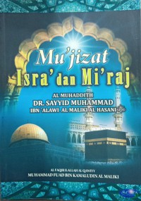 Mu'jizat Isra' dan Mi'raj / Al Muhaddith Sayyid Muhammad ibn 'Alawi al Maliki al Hasani