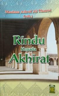 Rindu kepada akhirat / Maulana Ashraf Ali Thanwi (rah.) ; terjemahan oleh Abu Abdul Rahman Radhi Al Khudri