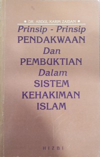 Prinsip-Prinsip pendakwaan dan pembuktian dalam sistem kehakiman Islam / Dr. Zaydan, Abd al-Karim ; Penterjemah Mohd. Saleh Haji Ahmad