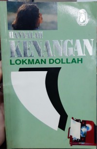 Hanyalah kenangan / Lokman Dollah