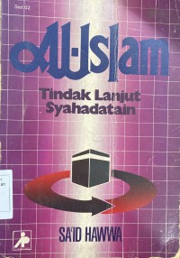 Al-Islam: tindak lanjut syahadatain / Said Hawwa ; pennerjemah Ainur Rafiq Shaleh