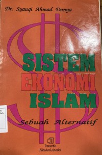 Sistem ekonomi Islam: sebuah alternatif / Dr. Syauqi Ahmad Dunya