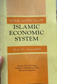 Some aspects of Islamic economic system / Prof. Dr. Anwarullah