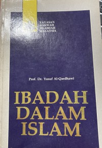 Ibadah dalam Islam/ Yusuf Al-Qardhawi ; penterjemah : Hassan Idris