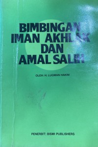 Bimbingan iman, akhlak dan amal salih / oleh H. Luqman Hakim