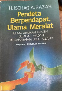 Pendeta Berpendapat, Ulama Meralat: Islam Ataukah Kristen Sebagai Wadah Persahabatan Umat Allah? / Ischaq A. Razak