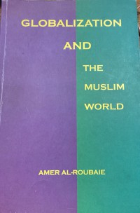 Globalization and the Muslim world / Amer Al-Roubaie