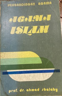 Perbandingan agama : agama Islam / oleh Ahmad Shalaby ; alihbahasa Muhammad Labib.