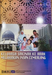 Keluarga sakinah ke arah melahirkan insan cemerlang /  Ketua editor Prof. Madya Hj. Musa Ahmad dan Subkhi Shaien ; editor Norsiah Sulaiman, Hajah Nor Rihah Hj. Mohd Nadzir dan Abd. Rahman Hj. Sanusi