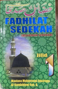 Fadhilat sedekah Jilid 1 / Maulana Muhammad Zakariya Kandhahlawi