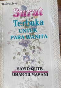 Surat terbuka untuk para wanita / Sayid Qutb dan Umar Tilmasani ; penerjemah H. Salim Basyarahil