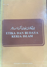 Etika dan budaya kerja Islam : perlaksanaannya didalam perkhidmatan awam dan swasta di Malaysia / Che Leh bin Che Ali