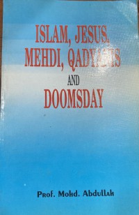 Islam, Jesus, Mehdi, Qadyanis and Doomsday / Prof. Mohd. Abdullah