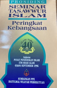 Seminar Tasawwur Islam Peringkat Kebangsaan. (Shah Alam: 1996) (Prosiding) / ketua editor Dr. Mujaini Tarimin, editor Che Hashim Mat Said, Huzaimah Ismail, Zulekha Yusoff