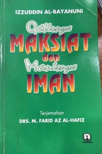 Getirnya maksiat dan manisnya iman / Izzuddin Al-Bayanuni