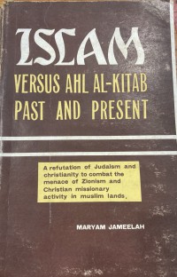 Islam versus ahl al-kitab past and present / Maryam Jameelah