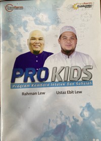 Pro kids: program kembara intelek dan sahsiah / Rahman Lew & Ustaz Ebit Lew