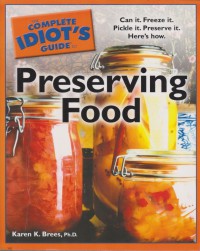 The complete idiot's guide to preserving food / Karen K. Brees, Ph.D.