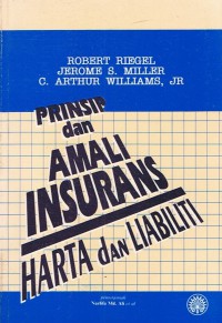 Prinsip dan amali insurans : harta dan liabiliti / Robert Riegel, Jerome S. Miller, C. Arthur Williams, Jr.; penterjemah Nazlifa Md. Ali ... [et al.]