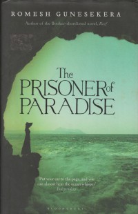The prisoner of paradise / Romesh Gunesekera