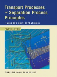 Transport processes and separation process principles (includes unit operations) / Christie John Geankoplis