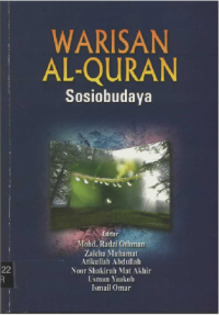 Warisan al-Quran: sosiobudaya / Editor ; Mohd. Radzi Othman, Zaleha Muhamat, Atikullah Abdullah, Noor Shakirah Mat Akhir, Usman Yaakob, Ismail Omar