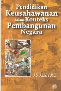 Pendidikan keusahawanan dalam konteks pembangunan negara / Ab. Aziz Yusuf